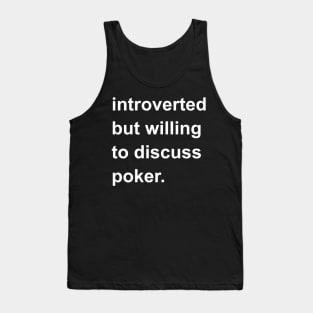 Introverted But Willing To Discuss Poker Tank Top